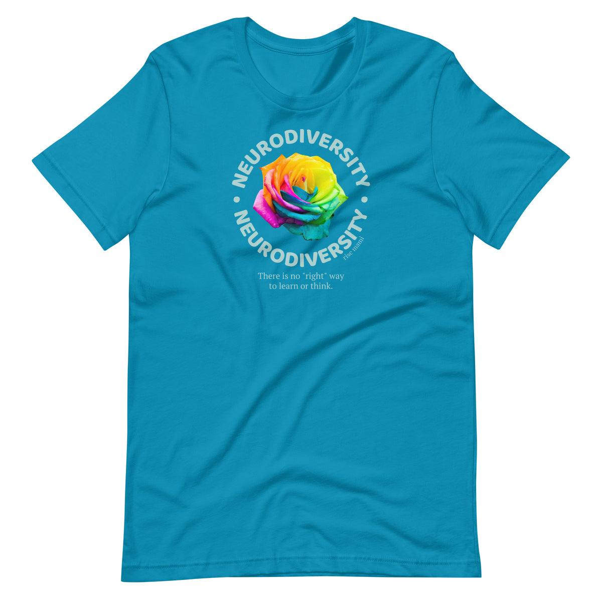 "Neurodiversity: There's No Right Way to Learn or Think"  T-shirt,