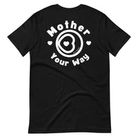 "Mother Your Way" T-Shirt White Artwork