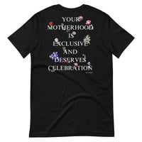 "Motherhood is Exclusive and Deserves Celebration" T-Shirt