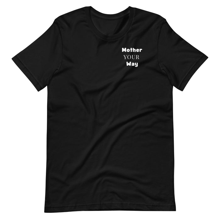 "Mother Your Way" T-Shirt White Artwork