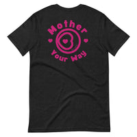 "Mother Your Way" T-Shirt Pink Artwork