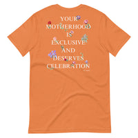 "Motherhood is Exclusive and Deserves Celebration" T-Shirt