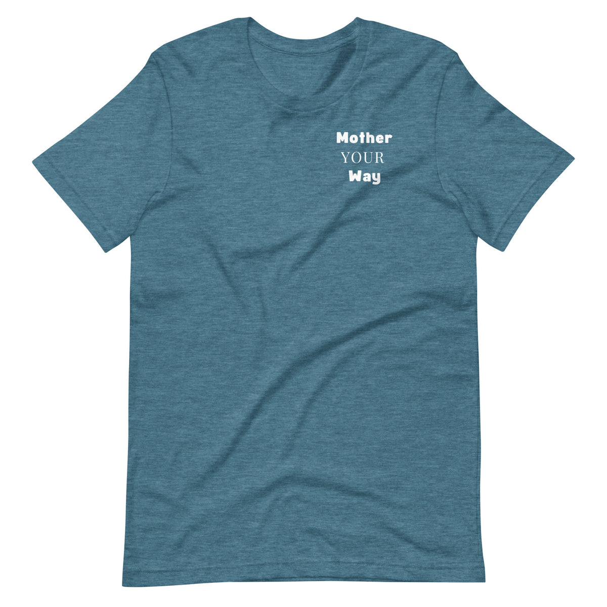 "Mother Your Way" T-Shirt White Artwork