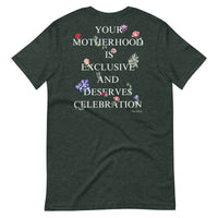 "Motherhood is Exclusive and Deserves Celebration" T-Shirt
