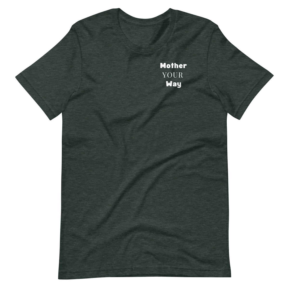 "Mother Your Way" T-Shirt White Artwork