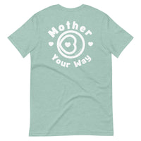 "Mother Your Way" T-Shirt White Artwork