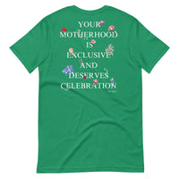 "Motherhood is Exclusive and Deserves Celebration" T-Shirt