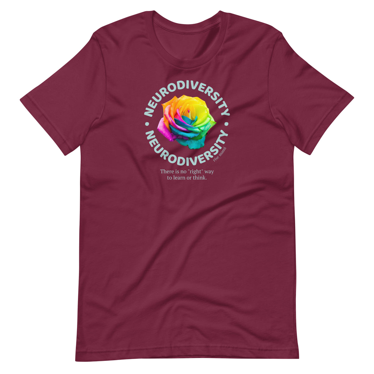 "Neurodiversity: There's No Right Way to Learn or Think"  T-shirt,
