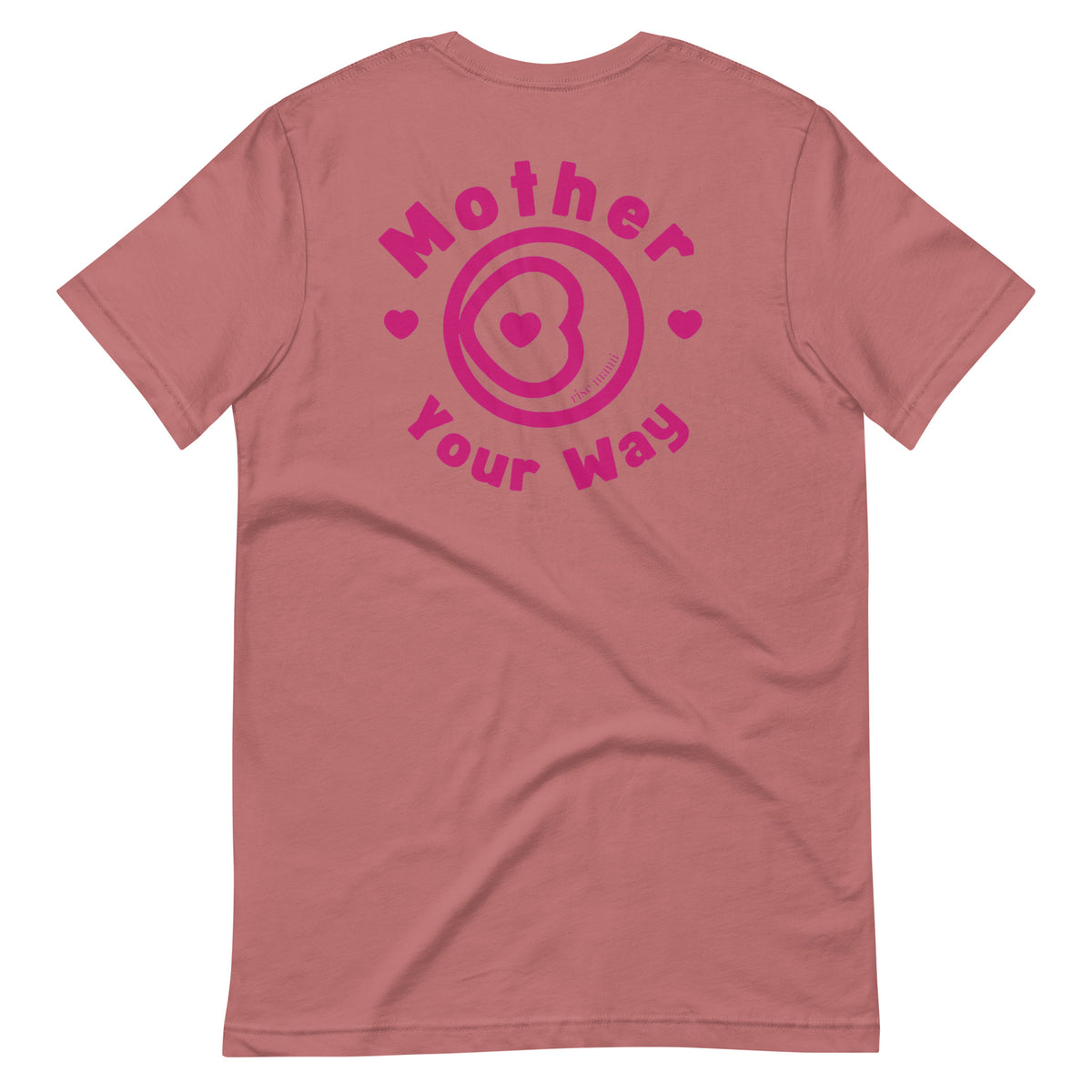 "Mother Your Way" T-Shirt Pink Artwork