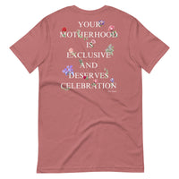"Motherhood is Exclusive and Deserves Celebration" T-Shirt