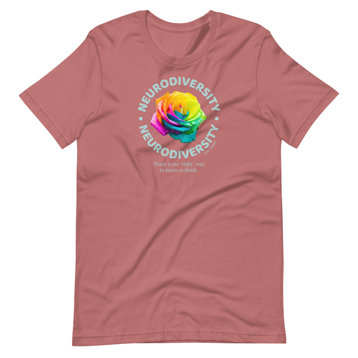 "Neurodiversity: There's No Right Way to Learn or Think"  T-shirt,