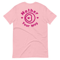 "Mother Your Way" T-Shirt Pink Artwork