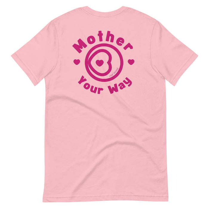 "Mother Your Way" T-Shirt Pink Artwork
