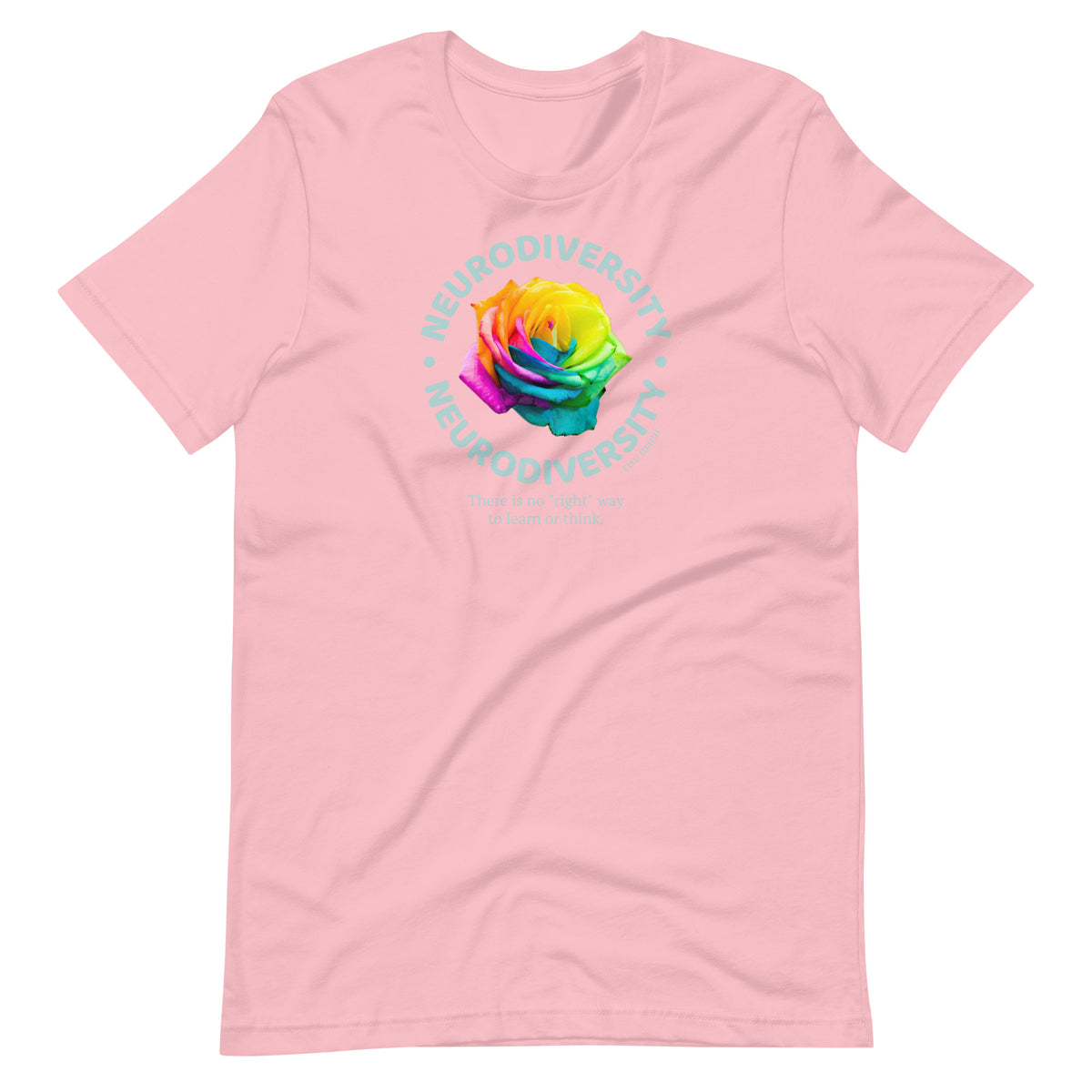 "Neurodiversity: There's No Right Way to Learn or Think"  T-shirt,