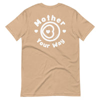 "Mother Your Way" T-Shirt White Artwork