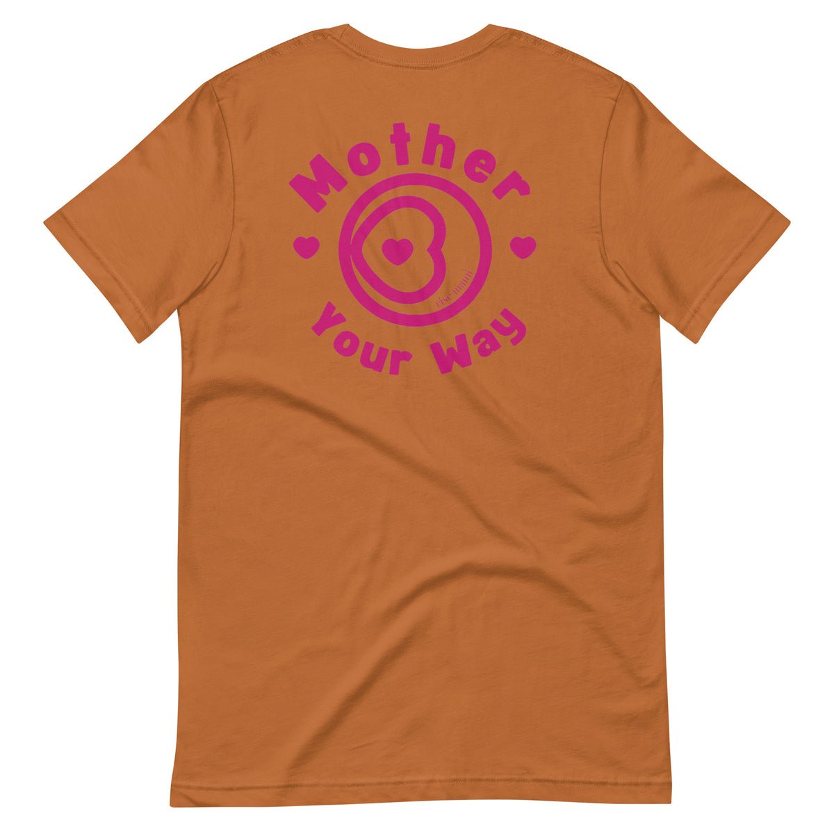 "Mother Your Way" T-Shirt Pink Artwork