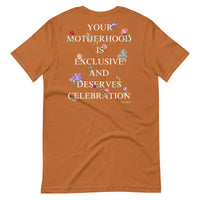 "Motherhood is Exclusive and Deserves Celebration" T-Shirt