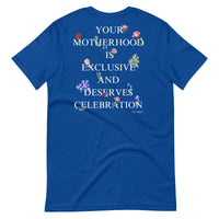 "Motherhood is Exclusive and Deserves Celebration" T-Shirt
