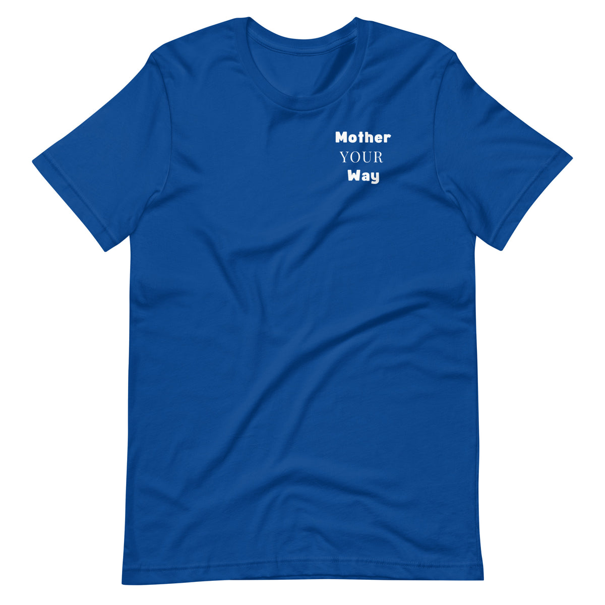 "Mother Your Way" T-Shirt White Artwork